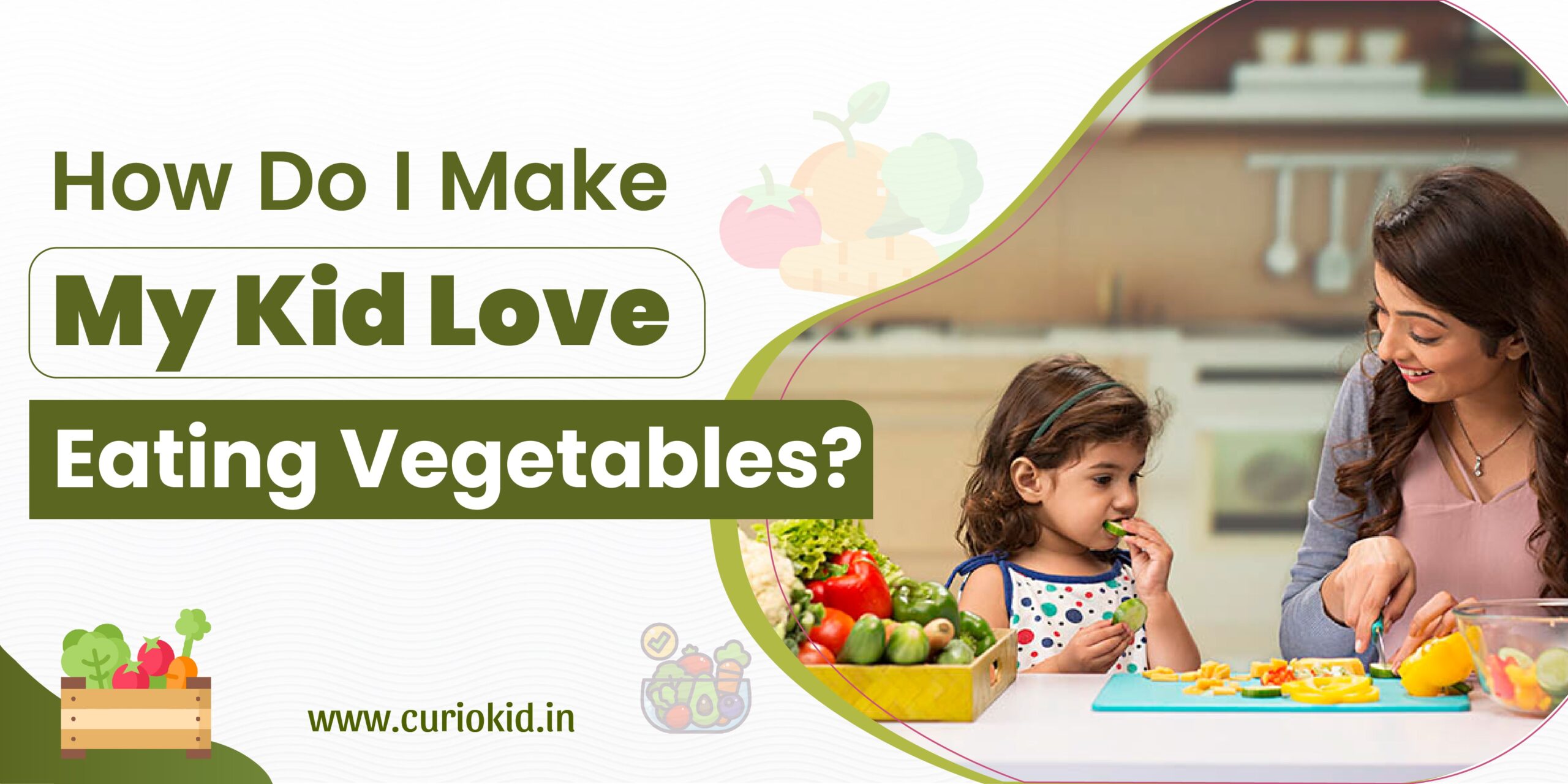 How do I Make My Kid Love Eating Vegetables?