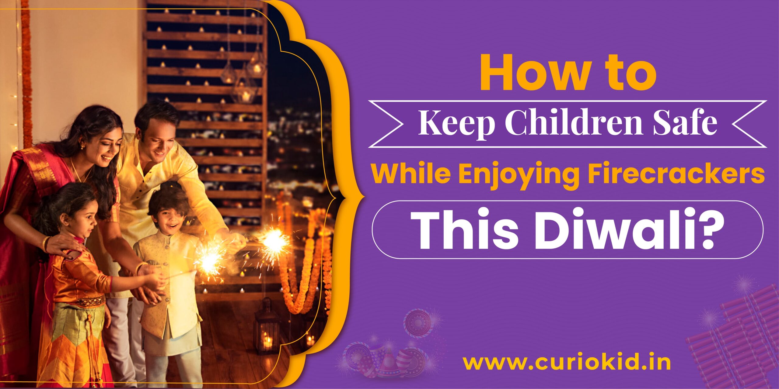 How to Keep Children Safe While Enjoying Firecrackers This Diwali?
